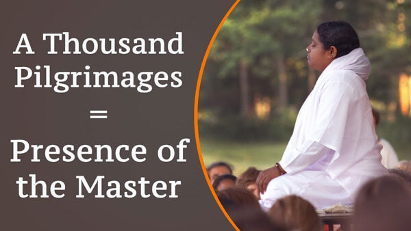 A thousand pilgrimages = presence of the  Master